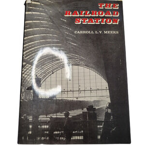 The Railroad Station by Carroll L.V. Meeks by Yale University‎ Press 1975 Book